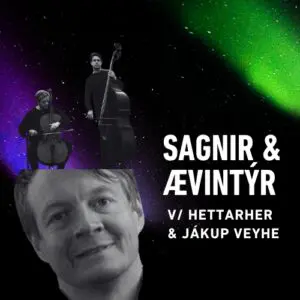 Sagnir og Ævintýr v/‘hettarher’ & Jákup Veyhe